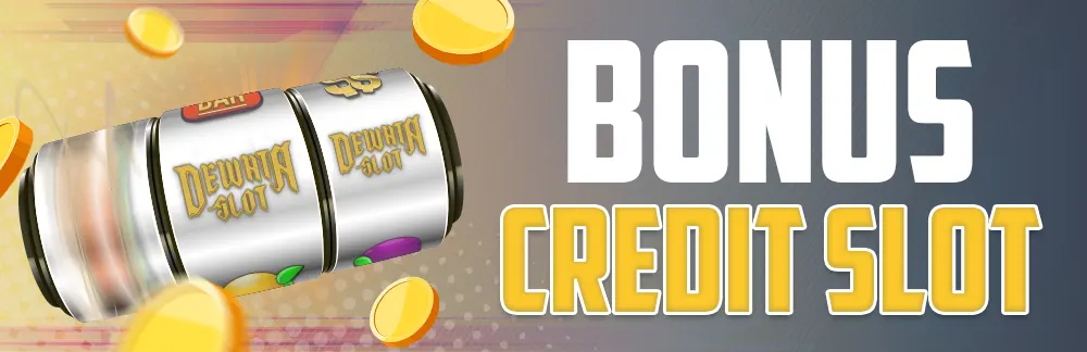 Dewataslot Bonus Credit Slot